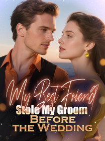 My Best Friend Stole My Groom Before the Wedding