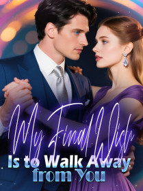 My Final Wish Is to Walk Away from You