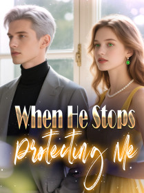 When He Stops Protecting Me