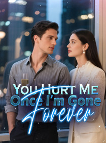 You Hurt Me Once, I’m Gone Forever