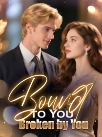 Bound to You, Broken by You