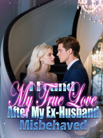 I Found My True Love After My Ex-Husband Misbehaved