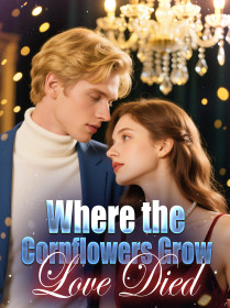 Where the Cornflowers Grow, Love Died