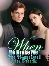 When He Broke Me, He Wanted Me Back