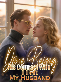 Done Being His Contract Wife, I Left My Husband