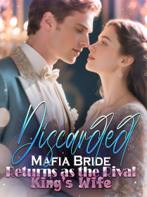Discarded Mafia Bride Returns as the Rival King’s Wife