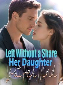 Left Without a Share, Her Daughter Lost Her Mind