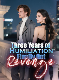 Three Years of Humiliation, Finally Got Revenge