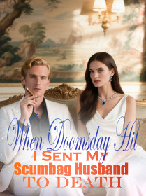 When Doomsday Hit, I Sent My Scumbag Husband to Death