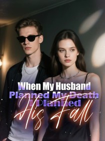 When My Husband Planned My Death, I Planned His Fall
