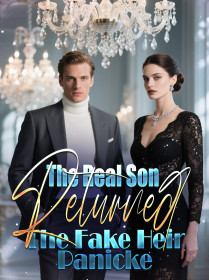 The Real Son Returned—The Fake Heir Panicke