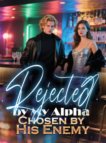 Rejected by My Alpha, Chosen by His Enemy