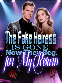 The Fake Heiress Is Gone Now They Beg for My Return