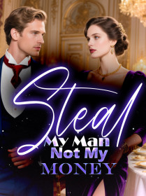 Steal My Man Not My Money
