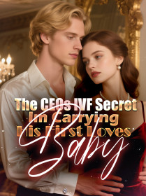 The CEOs IVF Secret：Im Carrying His First Loves Baby