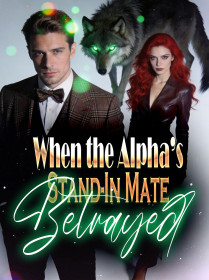 When the Alpha’s Stand-In Mate Betrayed