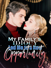 My Family's Idiocy Led Me to a New Opportunity