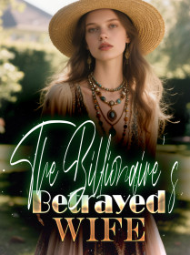 The Billionaire's Betrayed Wife