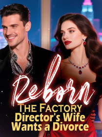 Reborn The Factory Director's Wife Wants a Divorce
