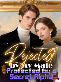 Rejected by My Mate, Protected by a Secret Alpha