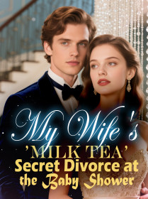 My Wife's 'Milk Tea' Secret Divorce at the Baby Shower
