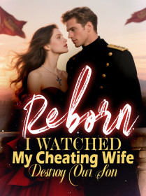 Reborn I Watched My Cheating Wife Destroy Our Son