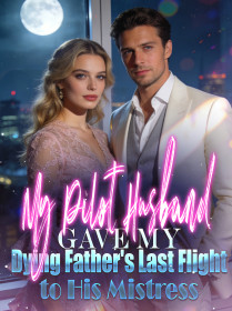 My Pilot Husband Gave My Dying Father's Last Flight to His Mistress