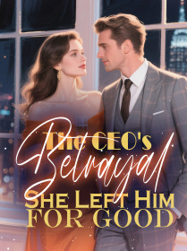 The CEO's Betrayal She Left Him for Good
