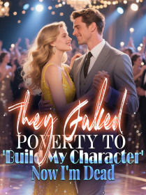 They Faked Poverty to 'Build My Character'—Now I'm Dead