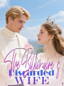 The Billionaire's Discarded Wife