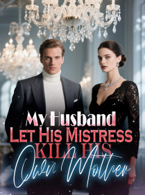 My Husband Let His Mistress Kill His Own Mother