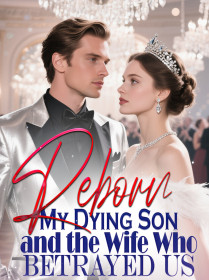 Reborn My Dying Son and the Wife Who Betrayed Us
