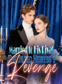Married to His Rival : The Jilted Heiress's Revenge