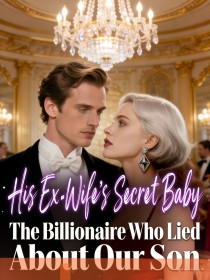 His Ex-Wife’s Secret Baby:The Billionaire Who Lied About Our Son