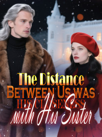 The Distance Between Us was His Closeness with His Sister