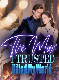The Man I Trusted Killed My World