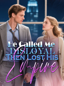 He Called Me Disloyal, Then Lost His Empire
