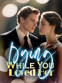 Dying While You Loved Her