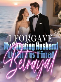 I Forgave My Cheating Husband Until His Final Betrayal