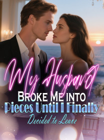 My Husband Broke Me into Pieces Until I Finally Decided to Leave