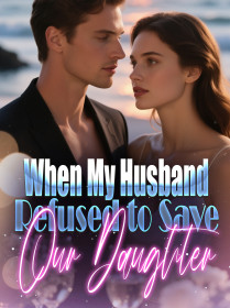 When My Husband Refused to Save Our Daughter