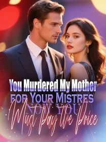 You Murdered My Mother for Your Mistres, Now You Must Pay the Price