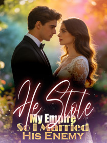 He Stole My Empire, So I Married His Enemy