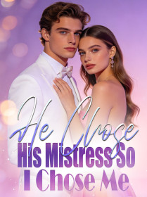 He Chose His Mistress, So I Chose Me