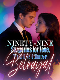 Ninety-Nine Surgeries for Love, Yet He Chose Betrayal