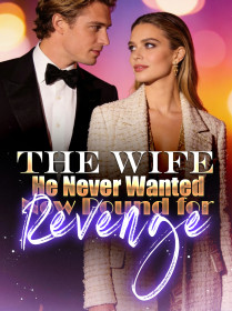 The Wife He Never Wanted Now Bound for Revenge