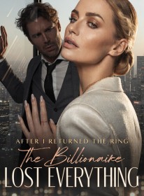 After I Returned the Ring, the Billionaire Lost Everything
