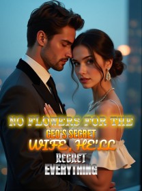 No Flowers for the CEO's Secret Wife , He'll Regret Everything 