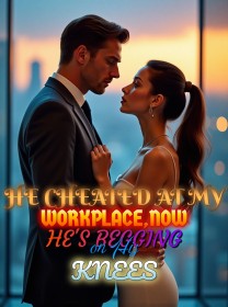 He Cheated at My Workplace,Now He's Begging on His Knees
