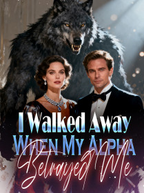 I Walked Away When My Alpha Betrayed Me
